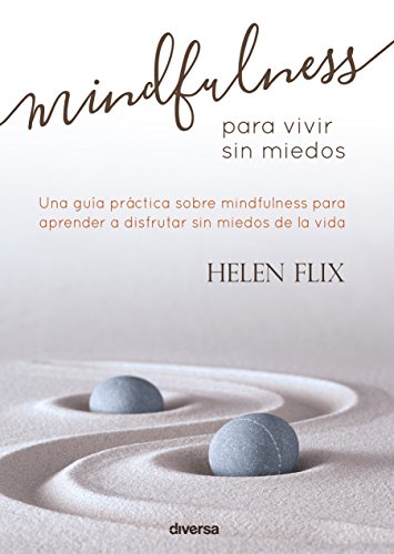 Imagen de archivo de MINDFULNESS PARA VIVIR SIN MIEDOS a la venta por KALAMO LIBROS, S.L.