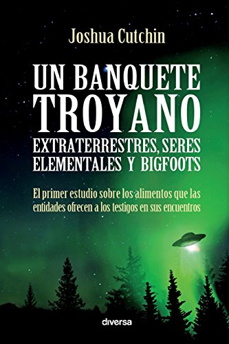 Imagen de archivo de Un banquete troyano: Extraterrestres, seres elementales y bigfoots (Misterios) (Spanish Edition) a la venta por Comprococo
