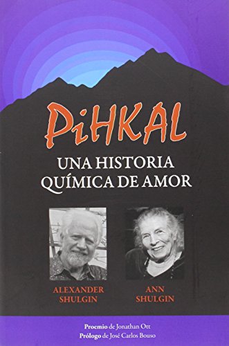 Stock image for PIHKAL UNA HISTORIA QUMICA DE AMOR for sale by Zilis Select Books