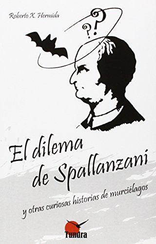 Imagen de archivo de Dilema De Spallanzani Y Otras Curiosas Historias De Murcilagos, El a la venta por Hilando Libros