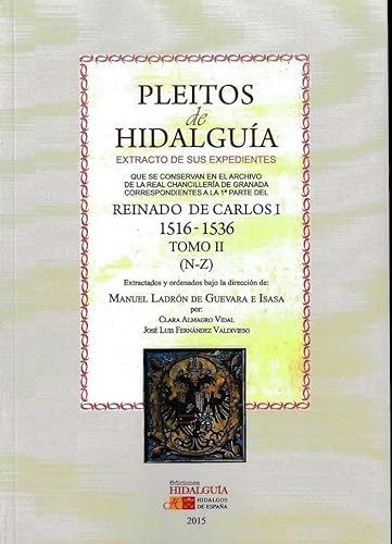 Imagen de archivo de PLEITOS DE HIDALGUA Extracto de sus expedientes que se conservan en el Archivo de la Real Chancilera de Granada. Reinado de Carlos I (1516 1536). TOMO II (N-Z) a la venta por KALAMO LIBROS, S.L.
