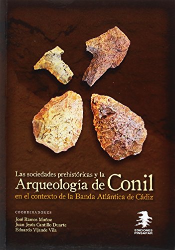 Imagen de archivo de Las Sociedades Prehistricas y la Arqueologa de Conil en el contexto de la Banda Atlntica de Cdiz a la venta por AG Library