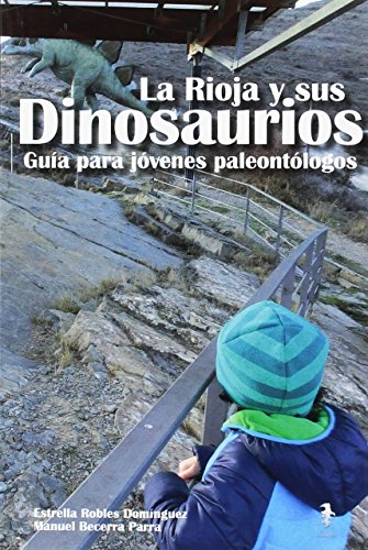 Imagen de archivo de La Rioja y sus dinosaurios: Gua para jvenes paleontlogos. Valles del Cidacos y Linares a la venta por AG Library
