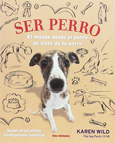 Beispielbild fr Ser perro: El mundo desde el punto de vista de tu perro zum Verkauf von AG Library