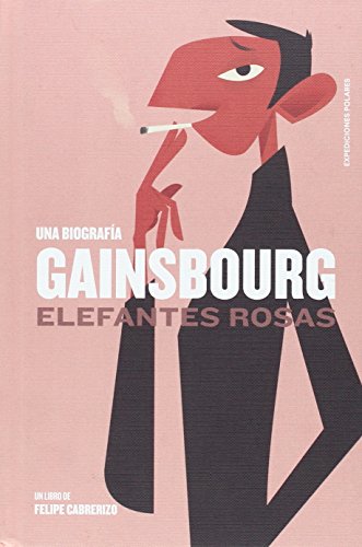 Beispielbild fr GAINSBOURG: ELEFANTES ROSAS. Una biografa zum Verkauf von KALAMO LIBROS, S.L.