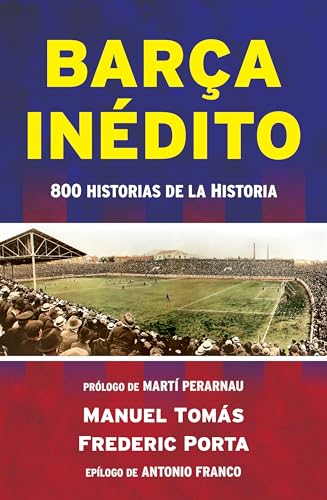 Imagen de archivo de Barça inédito: 800 historias de la Historia (Spanish Edition) a la venta por BuenaWave