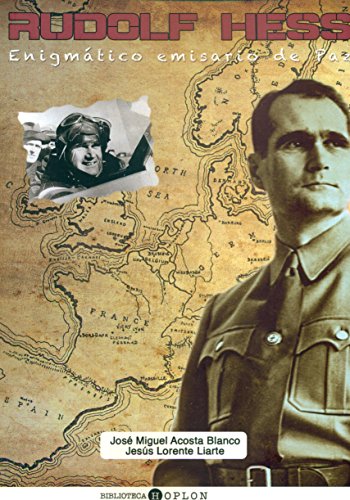 Beispielbild fr RUDOLF HESS: ENIGMATICO EMISARIO DE LA PAZ zum Verkauf von KALAMO LIBROS, S.L.