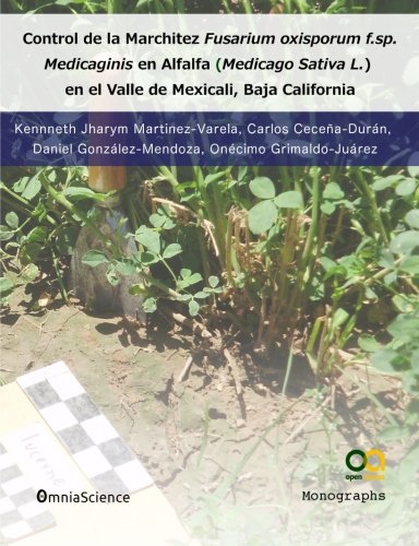 Imagen de archivo de Control de la Marchitez Fusarium oxisporum f.sp. Medicaginis en Alfalfa (Medicago Sativa L.) en el Valle de Mexicali, Baja California a la venta por Revaluation Books