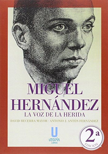 Beispielbild fr MIGUEL HERNANDEZ: LA VOZ DE LA HERIDA zum Verkauf von KALAMO LIBROS, S.L.