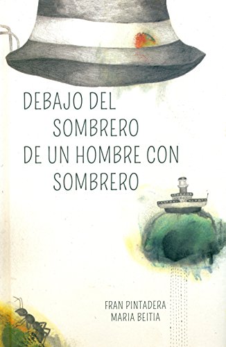 Imagen de archivo de DEBAJO DEL SOMBRERO DE UN HOMBRE CON SOMBRERO a la venta por KALAMO LIBROS, S.L.