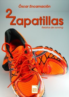 Imagen de archivo de DOS ZAPATILLAS RELATOS DE RUNNING a la venta por Zilis Select Books