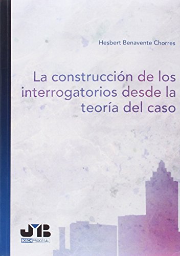 9788494433238: La construccin de los interrogatorios desde la teora del caso (Bosch Procesal) (Spanish Edition)