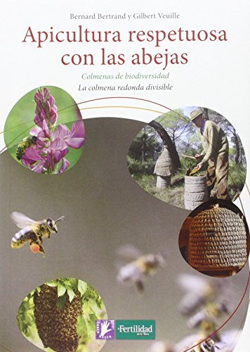 9788494433429: Apicultura respetuosa con las abejas: Colmenas de biodiversidad. La colmena redonda divisible: 4 (Saber Hacer)