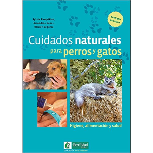 Stock image for Cuidados naturales para perros y gatos: Higiene, alimentacin y salud for sale by AG Library