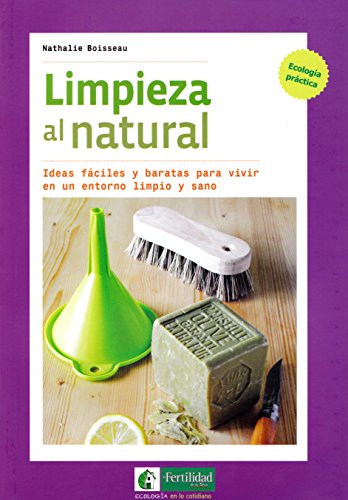 Imagen de archivo de LIMPIEZA AL NATURAL: IDEAS FACILES Y BARATAS PARA VIVIR EN UN ENTORNO LIMPIO Y SANO a la venta por KALAMO LIBROS, S.L.