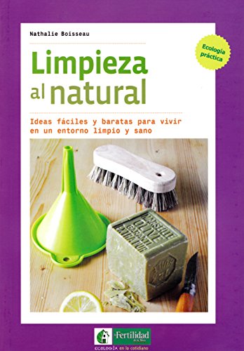 Image d'archives pour LIMPIEZA AL NATURAL: IDEAS FACILES Y BARATAS PARA VIVIR EN UN ENTORNO LIMPIO Y SANO mis en vente par KALAMO BOOKS