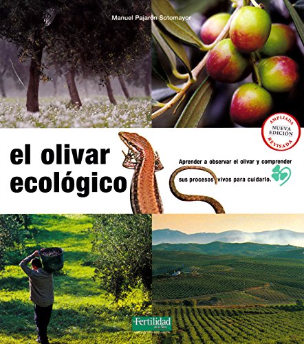 Imagen de archivo de EL OLIVAR ECOLOGICO: APRENDER A OBSERVAR EL OLIVAR Y COMPRENDER SUS PROCESOS VIVOS PARA CUIDARLO a la venta por KALAMO LIBROS, S.L.