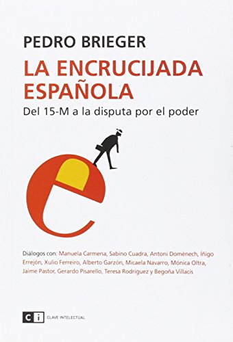 Imagen de archivo de LA ENCRUCIJADA ESPAOLA: DEL 15-M A LA DISPUTA POR EL PODER a la venta por KALAMO LIBROS, S.L.