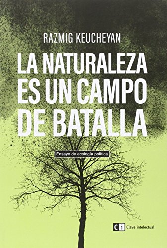 Beispielbild fr La naturaleza es un campo de batalla : ensayo de ecologa poltica zum Verkauf von medimops