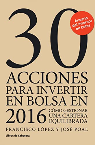 Stock image for 30 acciones para invertir en bolsa en 2016 : cmo gestionar una cartera equilibrada (Inversin) for sale by medimops
