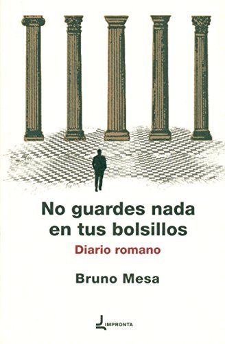 Imagen de archivo de NO GUARDES NADA EN TUS BOLSILLOS: DIARIO ROMANO a la venta por KALAMO LIBROS, S.L.
