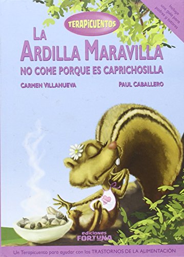 Imagen de archivo de LA ARDILLA MARAVILLA NO COME PORQUE ES CAPRICHOSILLA a la venta por KALAMO LIBROS, S.L.