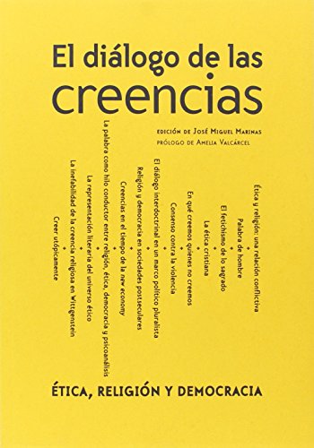 Imagen de archivo de EL DILOGO DE LAS CREENCIAS. ETICA, RELIGION Y DEMOCRACIAS a la venta por KALAMO LIBROS, S.L.