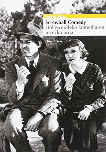 Imagen de archivo de SCREWBALL COMEDY. HOLLYWOODEKO KOMEDIAREN URREZKO AROA a la venta por KALAMO LIBROS, S.L.