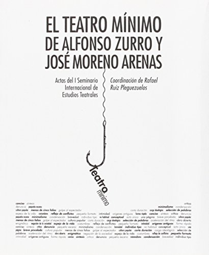 Imagen de archivo de EL TEATRO MINIMO DE ALFONSO ZURRO Y JOSE MORENO ARENAS. ACTAS DEL I SEMINARIO INTERNACIONAL DE ESTUDIOS TEATRALES a la venta por Prtico [Portico]