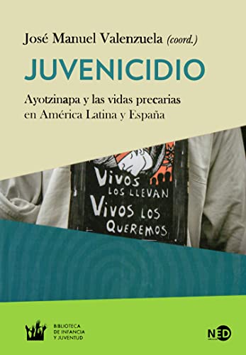 Stock image for Juvenicidio: Ayotzinapa y las vidas precarias en Amrica Latina y Espaa (Spanish Edition) for sale by GF Books, Inc.