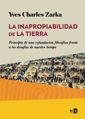 Stock image for La inapropiabilidad de la Tierra: Principio de una refundacin filosfica frente a los desafos de nuestro tiempo (Spanish Edition) for sale by GF Books, Inc.