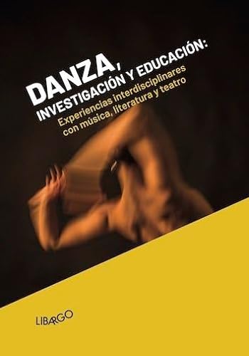 9788494443374: Danza, investigacin y educacin : experiencias interdisciplinares con msica, literatura y teatro