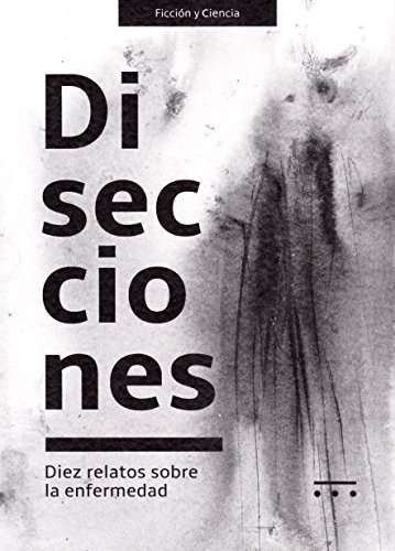 9788494443527: Disecciones: Diez relatos sobre la enfermedad (NEXT DOOR)