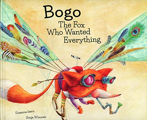 9788494444661: Bogo the Fox Who Wanted Everything (Junior Library Guild Selection) (Somos8)