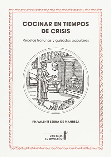Stock image for COCINAR EN TIEMPOS DE CRISIS: RECETAS FRAILUNAS Y GUISADOS POPULARES for sale by KALAMO LIBROS, S.L.