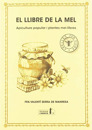 Stock image for EL LLIBRE DE LA MEL: APICULTURA POPULAR I PLANTES MELLFERES for sale by KALAMO LIBROS, S.L.