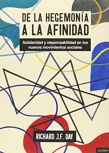 Stock image for DE LA HEGEMONIA A LA AFINIDAD: SOLIDARIDAD Y RESPONSABILIDAD EN LOS NUEVOS MOVIMIENTOS SOCIALES for sale by KALAMO LIBROS, S.L.