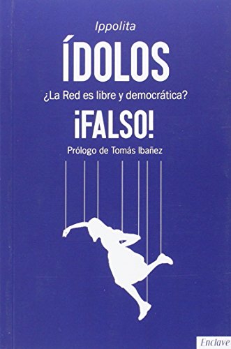 Imagen de archivo de IDOLOS: LA RED ES LIBRE Y DEMOCRATICA? FALSO! a la venta por KALAMO LIBROS, S.L.