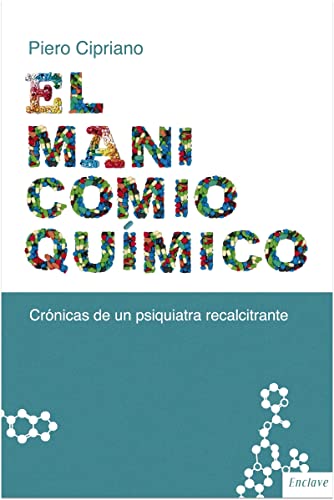 Imagen de archivo de EL MANICOMIO QUIMICO: Crnicas de un psiquiatra recalcitrante a la venta por KALAMO LIBROS, S.L.