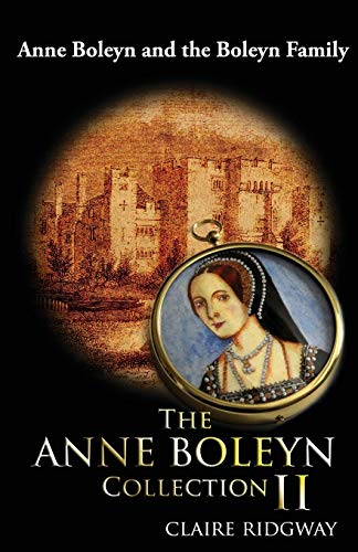 Stock image for The Anne Boleyn Collection II: Anne Boleyn and the Boleyn Family for sale by Half Price Books Inc.