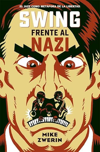 Stock image for SWING FRENTE AL NAZI. EL JAZZ COMO METFORA DE LA LIBERTAD for sale by KALAMO LIBROS, S.L.