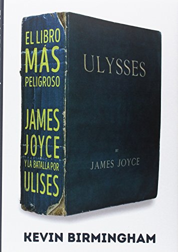 Imagen de archivo de EL LIBRO MS PELIGROSO: JAMES JOYCE Y LA BATALLA POR ULISES a la venta por KALAMO LIBROS, S.L.