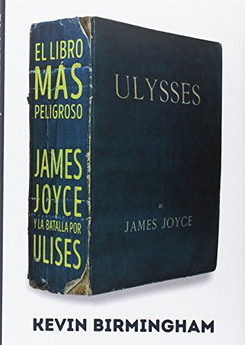 Stock image for EL LIBRO MS PELIGROSO: JAMES JOYCE Y LA BATALLA POR ULISES for sale by KALAMO LIBROS, S.L.