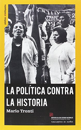 Imagen de archivo de LA POLTICA CONTRA LA HISTORIA POLTICAS, LUCHAS, PODER: POLTICAS, LUCHAS, PODER a la venta por AG Library