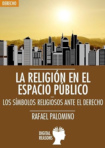 Stock image for LA RELIGIN EN EL ESPACIO PBLICO: LOS SMBOLOS RELIGIOSOS ANTE EL DERECHO for sale by KALAMO LIBROS, S.L.