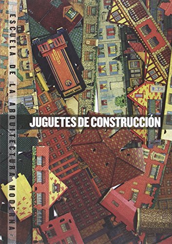 Imagen de archivo de ESCUELA DE LA ARQUITECTURA MODERNA: JUGUETES DE CONSTRUCCIN a la venta por KALAMO LIBROS, S.L.