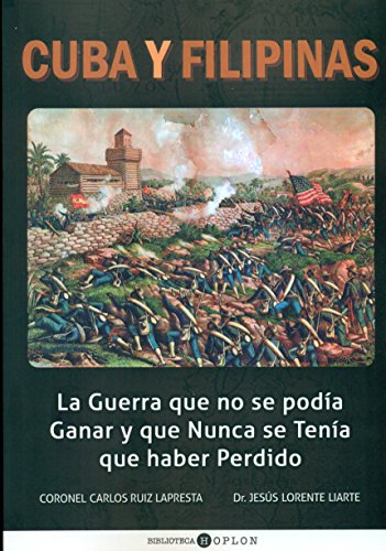 Stock image for Cuba y Filipinas : la guerra que no se poda ganar y que nunca se tena que haber perdido for sale by Agapea Libros
