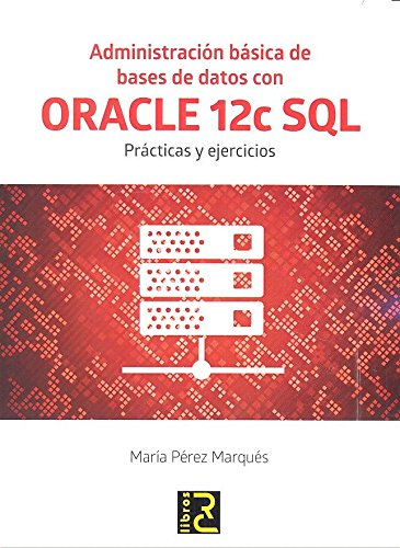 Image d'archives pour ADMINISTRACIN BSICA DE BASES DE DATOS CON ORACLE 12C SQL. mis en vente par Antrtica
