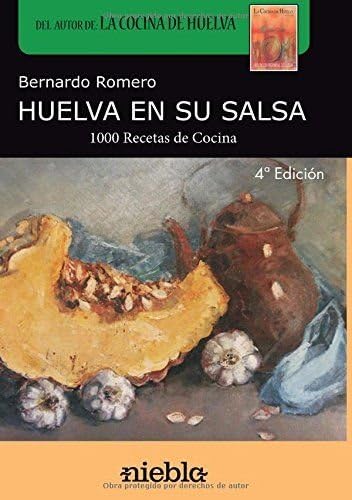 9788494470677: Huelva en su salsa: 1.000 Recetas de cocina de Huelva