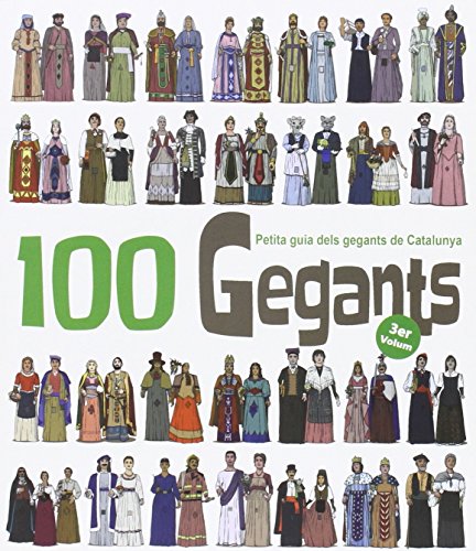 Beispielbild fr 100 Gegants. Volum 3 : Petita guia dels Gegants de Catalunya zum Verkauf von Revaluation Books